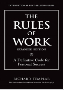 The Rules of Work: A Definitive Code for Personal Success - Richard Templar